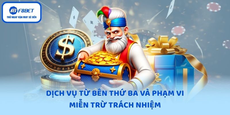 Dịch vụ từ bên thứ ba và phạm vi miễn trừ trách nhiệm